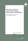Image for The International Legal Protection of Environmental Refugees : A human rights-based, security and State responsibility approach