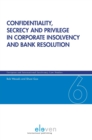 Image for Confidentiality, Secrecy and Privilege in Corporate Insolvency and Bank Resolution