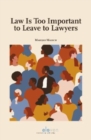 Image for Law Is Too Important to Leave to Lawyers