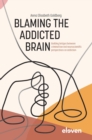Image for Blaming the Addicted Brain