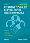 Image for Integrating technology into your dispute resolution practice  : making friends with the fourth party