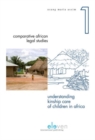 Image for Understanding Kinship Care of Children in Africa : A Family Environment or an Alternative Care Option?