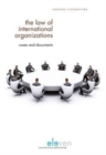 Image for The Law of International Organizations : Documents and Cases