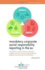 Image for Mandatory Corporate Social Responsibility Reporting in the EU: Comprehensive Analysis of Various Corporate Reporting Instruments&#39; Current Capacity and Future Potential to Convey Non-Financial Informat