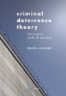 Image for Criminal Deterrence Theory : The History, Myths &amp; Realities