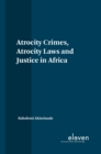 Image for Atrocity Crimes, Atrocity Laws and Justice in Africa