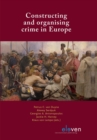 Image for Constructing and organising crime in Europe