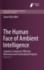 Image for The Human Face of Ambient Intelligence : Cognitive, Emotional, Affective, Behavioral and Conversational Aspects