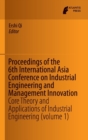 Image for Proceedings of the 6th International Asia Conference on Industrial Engineering and Management Innovation  : core theory and applications of industrial engineeringVolume 1