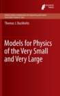Image for Models for Physics of the Very Small and Very Large
