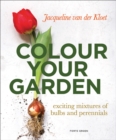 Image for Colour your garden  : exciting mixtures of bulbs and perennials