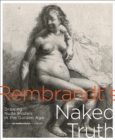 Image for Rembrandt&#39;s naked truth  : drawing nude models in the golden age