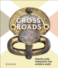 Image for Crossroads  : travelling through the Middle Ages