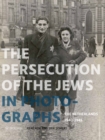 Image for The persecution of the Jews in photographs  : The Netherlands 1940-1945