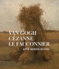 Image for Van Gogh, Câezanne, Le Fauconnier  : &amp; the Bergen School