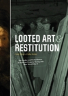 Image for Looted art &amp; restitution  : the exodus and partial return of Dutch art property during and after World War II
