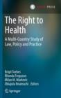 Image for The right to health  : a multi-country study of law, policy and practice