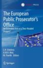 Image for The European Public Prosecutor’s Office : An extended arm or a Two-Headed dragon?
