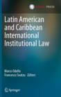 Image for Latin American and Caribbean International Institutional Law