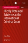Image for Illicitly obtained evidence at the International Criminal Court : 4