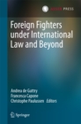 Image for Foreign fighters under international law and beyond