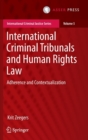 Image for International criminal tribunals and human rights law  : adherence and contextualization