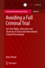 Image for Avoiding a Full Criminal Trial: Fair Trial Rights, Diversions and Shortcuts in Dutch and International Criminal Proceedings