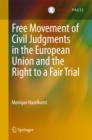 Image for Free Movement of Civil Judgments in the European Union and the Right to a Fair Trial