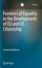 Image for Frontiers of equality in the development of EU and US citizenship