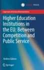 Image for Higher Education Institutions in the EU: Between Competition and Public Service