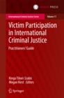Image for Victim Participation in International Criminal Justice: Practitioners&#39; Guide