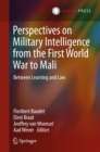 Image for Perspectives on Military Intelligence from the First World War to Mali: Between Learning and Law