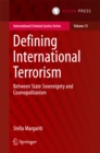 Image for Defining international terrorism: between state sovereignty and cosmopolitanism : 15