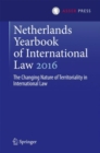 Image for Netherlands yearbook of international law 2016  : the changing nature of territoriality in international law