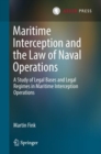Image for Maritime interception and the law of naval operations: a study of legal bases and legal regimes in maritime interception operations