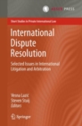 Image for International Dispute Resolution: Selected Issues in International Litigation and Arbitration