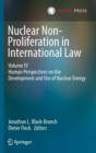 Image for Nuclear Non-Proliferation in International Law - Volume IV : Human Perspectives on the Development and Use of Nuclear Energy