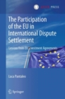 Image for The participation of the EU in international dispute settlement  : lessons from EU investment agreements
