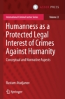 Image for Humanness as a Protected Legal Interest of Crimes Against Humanity : Conceptual and Normative Aspects