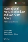 Image for International Humanitarian Law and Non-State Actors : Debates, Law and Practice