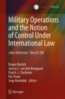 Image for Military Operations and the Notion of Control Under International Law: Liber Amicorum Terry D. Gill
