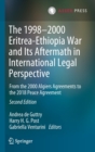 Image for The 1998–2000 Eritrea-Ethiopia War and Its Aftermath in International Legal Perspective : From the 2000 Algiers Agreements to the 2018 Peace Agreement