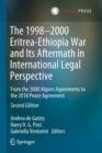 Image for The 1998-2000 Eritrea-Ethiopia war and its aftermath in international legal perspective  : from the 2000 Algiers agreements to the 2018 peace agreement