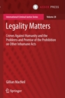 Image for Legality matters  : crimes against humanity and the problems and promise of the prohibition on other inhumane acts