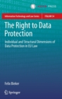 Image for The right to data protection  : individual and structural dimensions of data protection in EU law