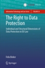 Image for Right to Data Protection: Individual and Structural Dimensions of Data Protection in EU Law