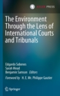 Image for The environment through the lens of international courts and tribunals