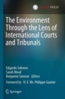 Image for The Environment Through the Lens of International Courts and Tribunals