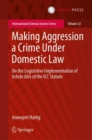 Image for Making aggression a crime under domestic law  : on the legislative implementation of article 8bis of the ICC statute