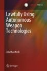 Image for Lawfully Using Autonomous Weapon Technologies
